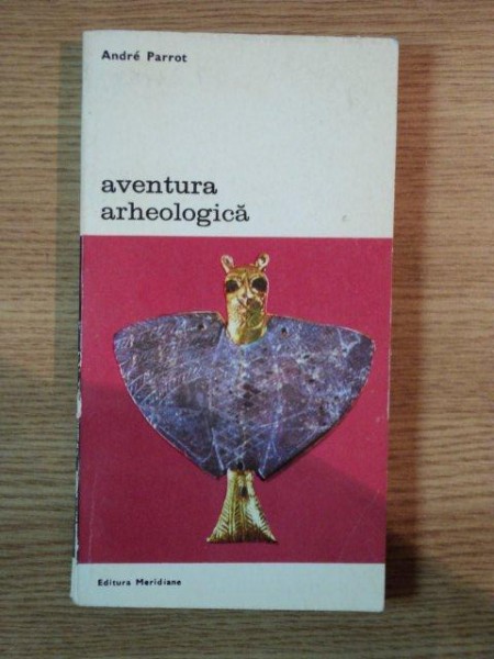 AVENTURA ARHEOLOGICA de ANDRE PARROT   1981