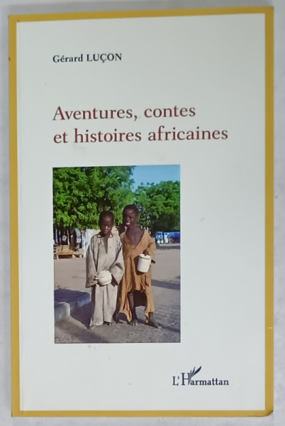 AVENTURES , CONTES ET HISTOIRES AFRICAINES par GERARD LUCON , 2012