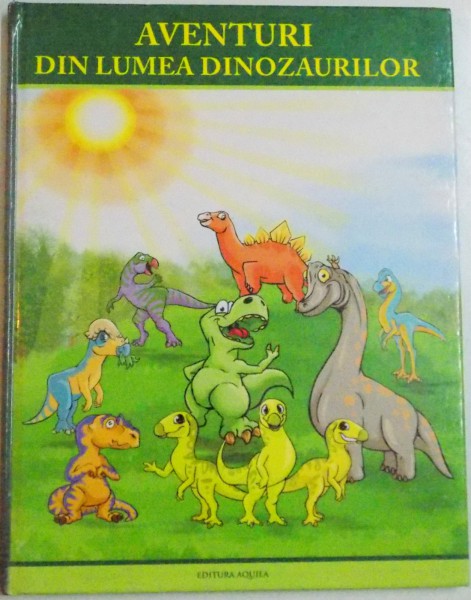 AVENTURI DIN LUMEA DINOZAURILOR de  IONUT SKRYPNYK , ILUSTRATII de KATONA NORBERT SI NEGRUT DAN , 2010