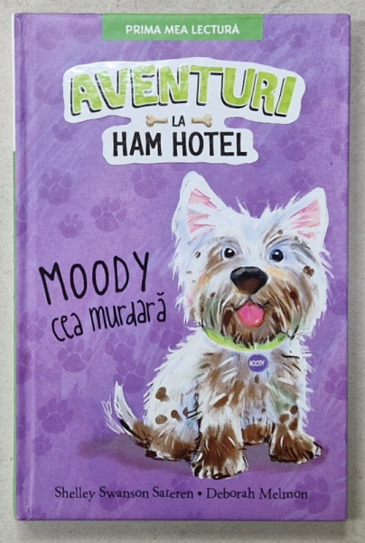 AVENTURI LA HAM HOTEL : MOODY CEA MURDARA de SHELLEY SWANSON SATEREN , ilustratii de DEBORAH  MELMON , 2015