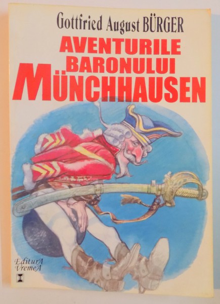 AVENTURILE BARONULUI MUNCHHAUSEN , MINUNATELE AVENTURI SI CALATORII PE MARE SI PE USCAT ALE BARONULUI MUNCHAUSEN , 1997