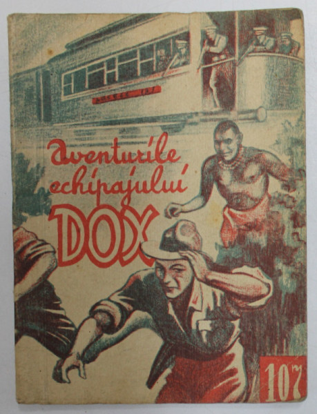 AVENTURILE ECHIPAJULUI  DOX , NR. 107 , ROMAN FOILETON , APARITIE SAPTAMANALA ,  1935