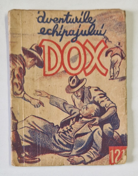 AVENTURILE ECHIPAJULUI DOX , NR. 121 , ROMAN FOILETON , APARITIE SAPTAMANALA ,  1935 * PREZINTA URME DE UZURA