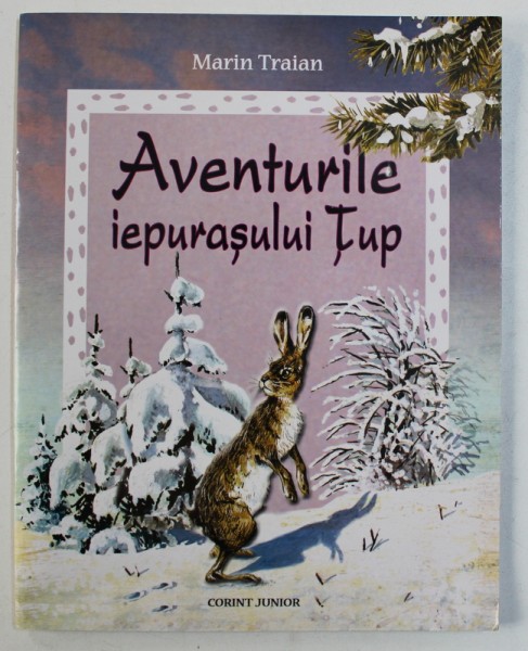 AVENTURILE IEPURASULUI TUP de MARIN TRAIAN , ilustratii de I. NICOLAU , 2005