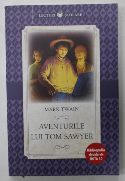 AVENTURILE LUI TOM SAWYER de MARK TWAIN , 2019, COPERTA ORIGINALA BROSATA