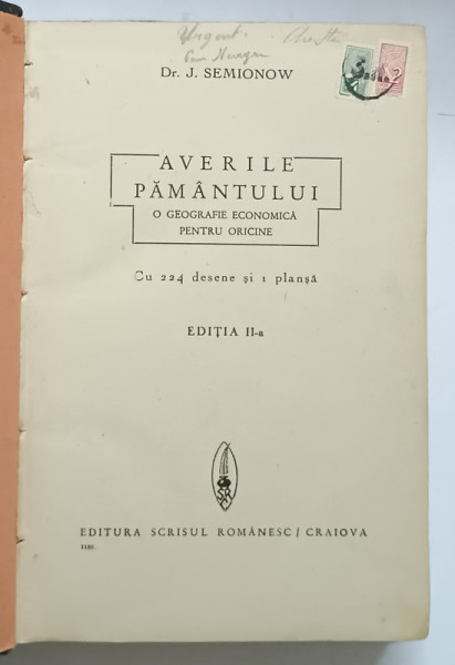 AVERILE PAMANTULUI , O GEOGRAFIE ECONOMICA PENTRU ORICINE , 224 DESENE SI O PLANSA de Dr. J. SEMIONOV , EDITIE INTERBELICA