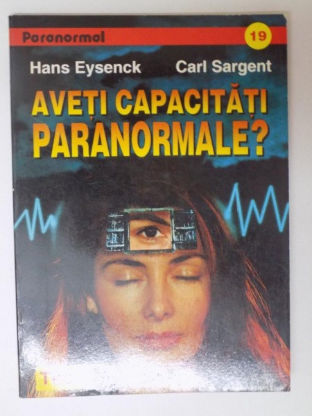 AVETI CAPACITATI PARANORMALE de HANS EYSENCK SI CARL SARGENT, 1997