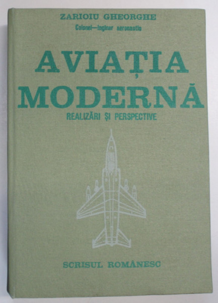 AVIATIA MODERNA. REALIZARI SI PERSPECTIVE de ZARIOIU GHEORGHE  1975