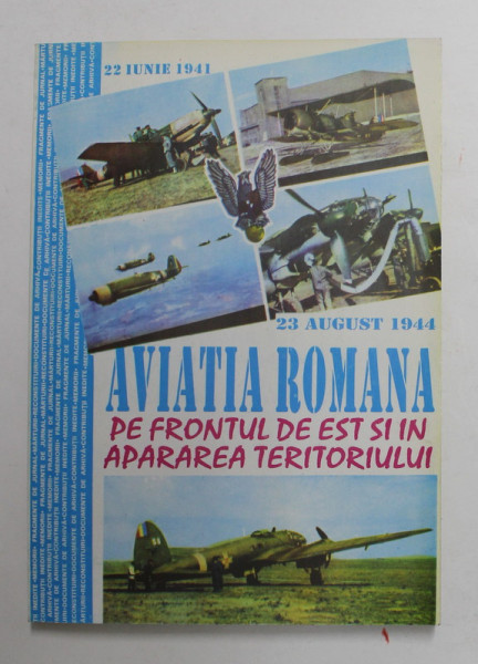 AVIATIA ROMANA PE FRONTUL DE EST SI IN APARAREA TERITORIULUI 22 IUNIE 1941 - 23 AUGUST 1944 de ION BUCURESCU si GEORGE - PAUL SANDACHI , VOLUMUL I , 1993 , DEDICATIE *