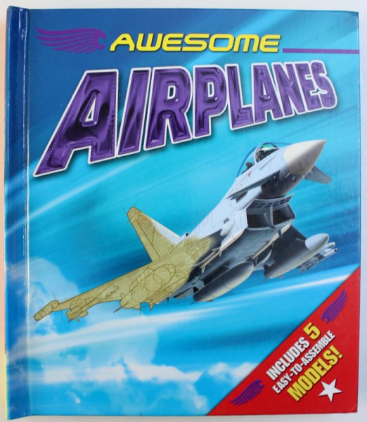 AWESOME AIRPLANES, INCLUDE 5 EASY-TO-ASSEMBLE MODELS! 2013