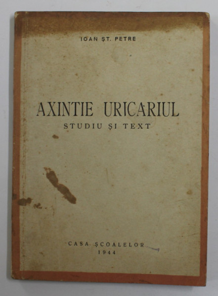 AXINTE URICARIUL , STUDIU SI TEXT de IOAN ST. PETRE , 1944