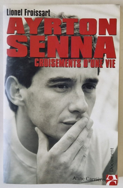AYRTON SENNA , CROISEMENTS D ' UNE VIE par LIONEL FROISSART , 2004