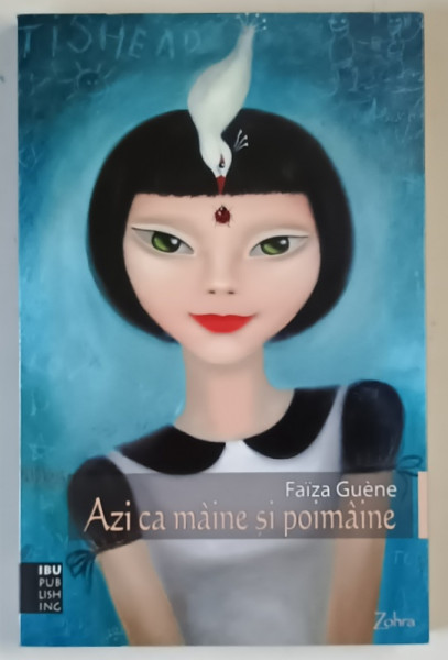 AZI CA MINE SI POIMAINE , roman de FAIZA GUENE , 2009