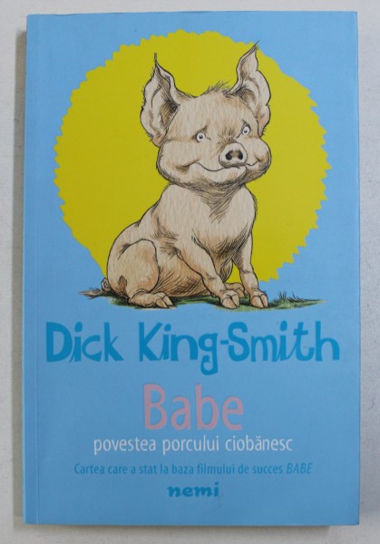 BABE - POVESTEA PORCULUI CIOBANESC de DICK KING-SMITH, 2018