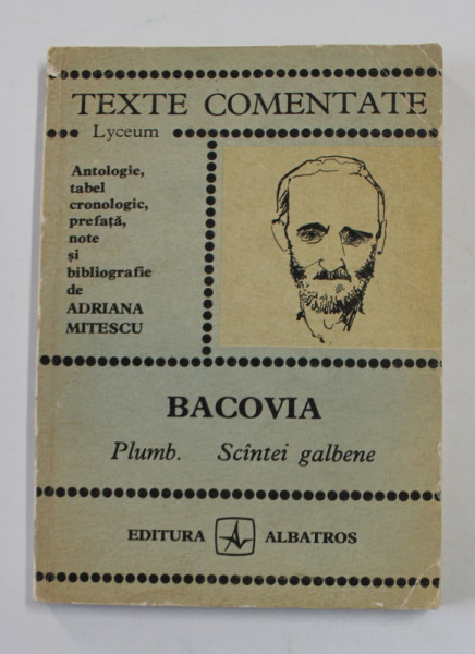 BACOVIA - PLUMB / SCANTEI GALBENE , antologie , ..note de ADRIANA MITESCU , 1976