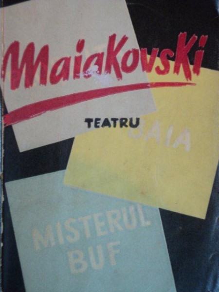 TEATRU BAIA / MISTERUL BUF / PLOSNITA de MAIAKOVSKI  1957 * COPERTA CARTONATA REFACUTA