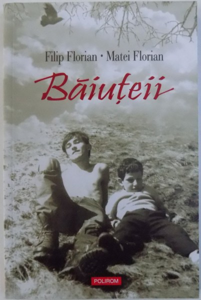 BAIUTEII de FILIP FLORIAN si MATEI FLORIAN , 2010 *DEDICATIE