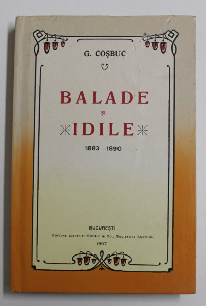 BALADE SI IDILE , ( 1883 - 1890 ) de GEORGE COSBUC , 2008 *EDITIE ANASTATICA