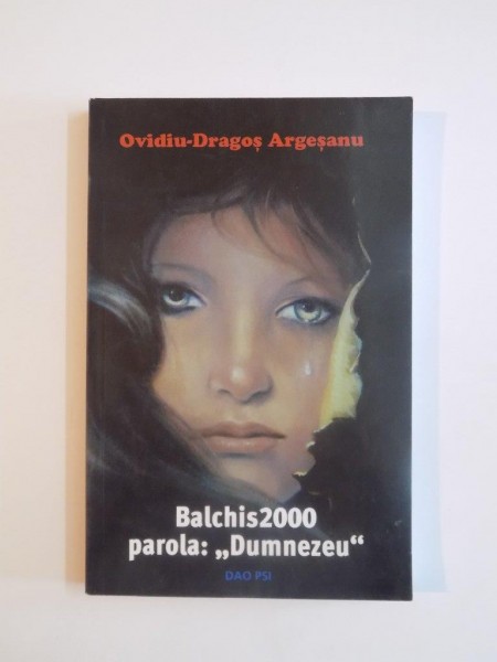 BALCHIS 2000 PAROLA:DUMNEZEU de OVIDIU DRAGOS ARGESANU 2006