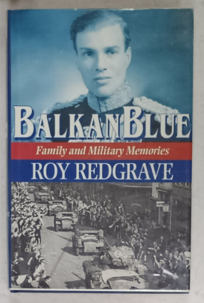 BALKAN BLUE , FAMILY AND MILITARY MEMORIES by ROY REDGRAVE , 2000