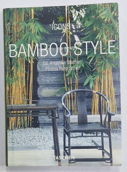 BAMBOO STYLE , editor  ANGELIKA TASCHEN , photos RETO GUNTLI , 2006