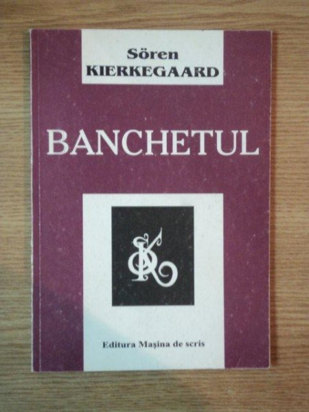 BANCHETUL de SOREN KIERKEGAARD