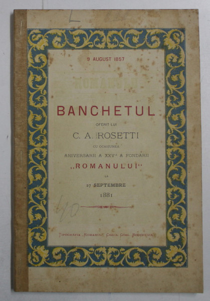 BANCHETUL OFERIT LUI C. A. ROSETTI CU OCAZIA ANIVERSARII A XXV ANI A FONDARII &quot;ROMANULUI&quot; - BUCURESTI, 1881