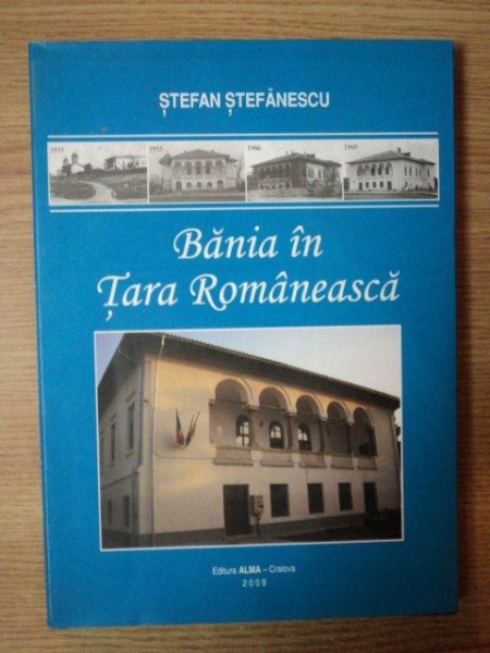 BANIA IN TARA ROMANEASCA DE STEFAN STEFANESCU , 2009