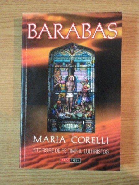 BARABAS ISTORISIRE DE PE TIMPUL LUI HRISTOS de MARIA CORELLI