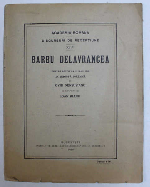 BARBU DELAVRANCEA  - DISCURS ROSTIT LA 31 MAIU 1919 IN SEDINTA SOLEMNA de OVID DENSUSIANU , 1919