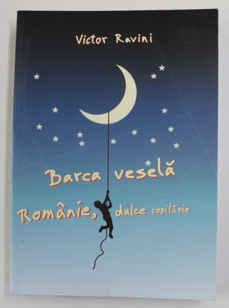 BARCA VESELA - ROMANIE , DULCE COPILARIE de VICTOR RAVINI , 2017