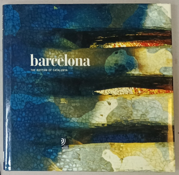 BARCELONA , THE RHYTHM OF CATALUNYA , ALBUM DE FOTOGRAFIE CU 3 CD - URI CU MUZICA INCLUSE , 2007