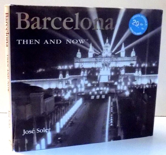 BARCELONA THEN AND NOW by JOSE SOLER , 2006