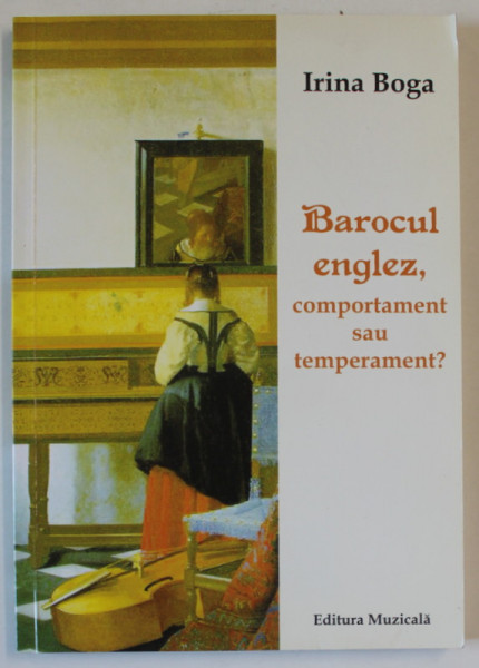 BAROCUL ENGLEZ , COMPORTAMENT SAU TEMPERAMENT ? de IRINA BOGA , 2011