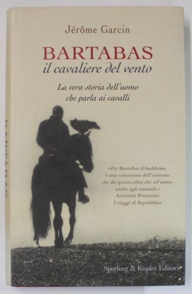 BARTABAS , IL CAVALIERE DEL VENTO , di JEROME GARCIN , TEXT IN LIMBA ITALIANA , 2006