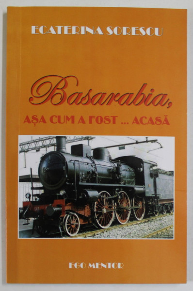 BASARABIA , ASA CUM A FOST ...ACASA de ECATERINA SORESCU , 2006 , DEDICATIE *