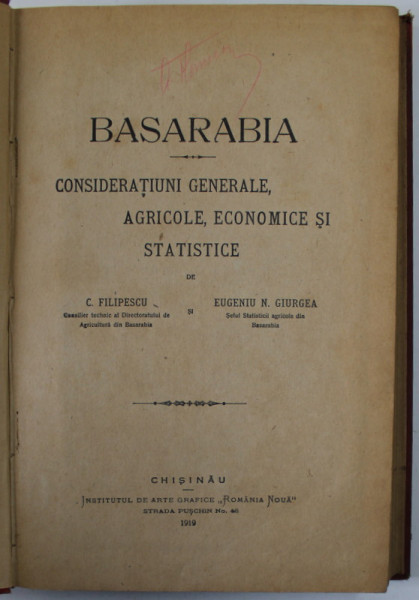 BASARABIA, CONSIDERATIUNI GENERALE, AGRICOLE, ECONOMICE SI STATISTICE de  C. FILIPESCU SI EUGENIU N. GIURGEA, CHISINAU 1919