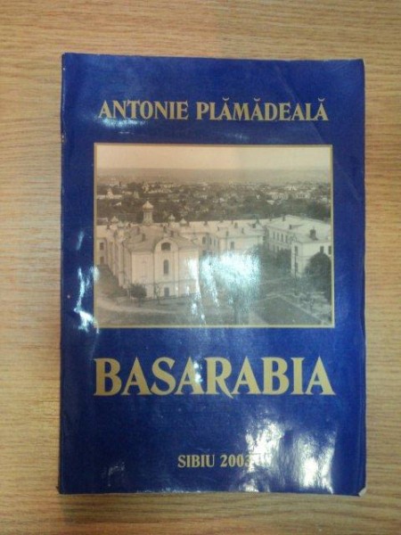 BASARABIA de ANTONIE PLAMADEALA , 2003