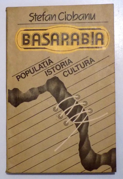 BASARABIA - POPULATIA , ISTORIA  , CULTURA de STEFAN CIOBANU , 1992