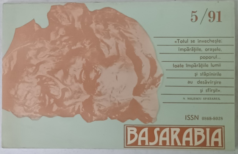 BASARABIA , REVISTA LITERARA SI SOCIAL - POLITICA A UNIUNII SCRIITORILOR DIN MOLDOVA , NR. 5 , 1991