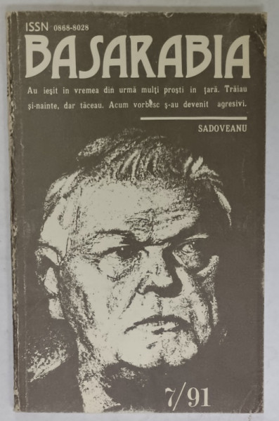 BASARABIA , REVISTA LITERARA SI SOCIAL - POLITICA A UNIUNII SCRIITORILOR DIN MOLDOVA , NR. 7 , 1991