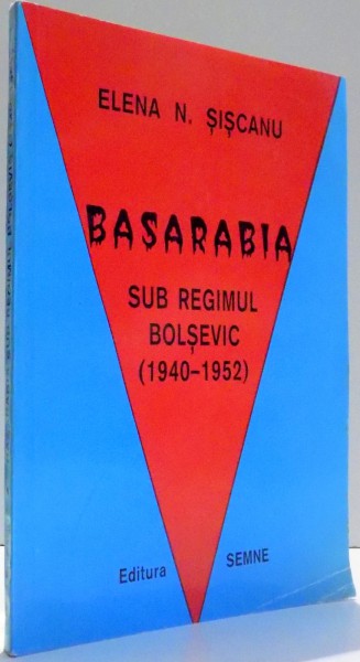 BASARABIA SUB REGIMUL BOLSEVIC ( 1940 - 1952 ) de ELENA SISCANU , 1998 *PREZINTA SUBLINIERI IN TEXT