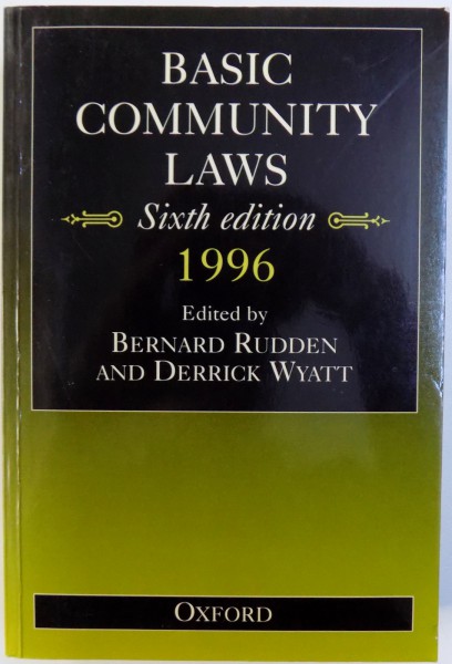 BASIC COMMUNITY LAWS  - SIXTH EDITION , edited by BERNARD RUDDEN and DERRICK WYATT , 1996