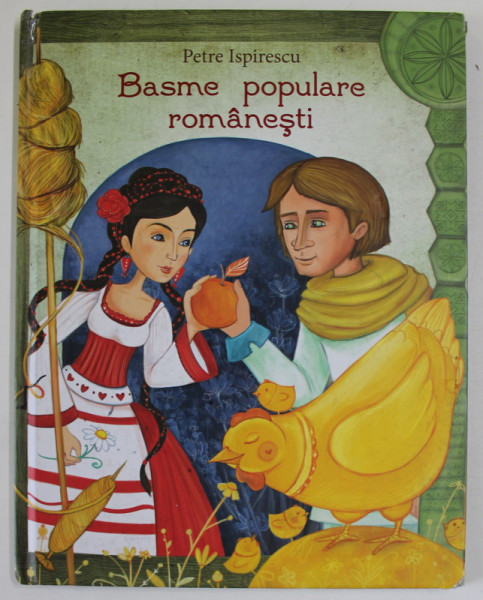 BASME POPULARE ROMANESTI de PETRE ISPIRESCU, ILUSTRATII de FABIAN GABRIELLA, 2014 *MICI DEFECTE