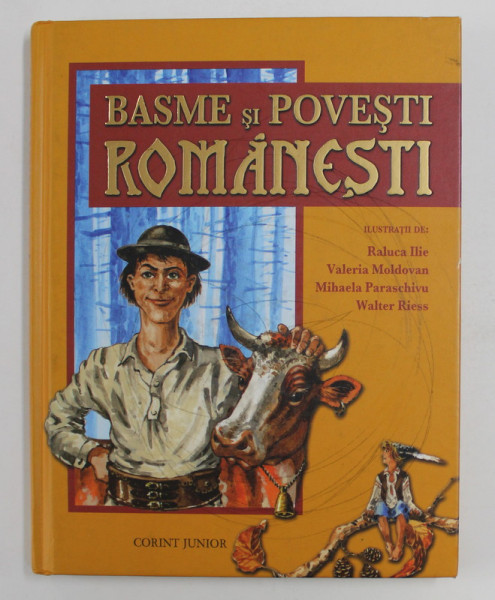 BASME SI POVESTI ROMANESTI , Ilustratii De RALUCA ILIE ...WALTER REISS ...