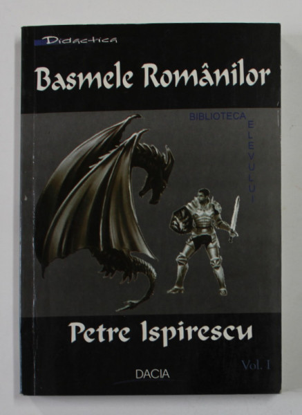 BASMELE ROMANILOR de PETRE ISPIRESCU , VOLUMUL I , 2006