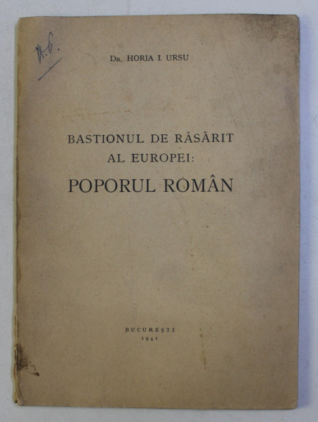 BASTIONUL DE RASARIT AL EUROPEI - POPORUL ROMAN de HORIA I. URSU , 1941