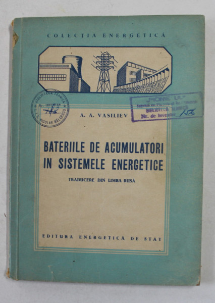 BATERIILE DE ACUMULATORI IN SISTEMELE ENERGETICE de A.A. VASILIEV , 1953