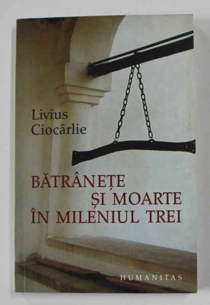 BATRANETE SI MOARTE IN MILENIUL TREI de LIVIUS CIOCARLIE , 2005 , DEDICATIE CATRE DAN STANCA *