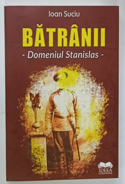 BATRANII  - DOMENIUL STANISLAS -  de IOAN SUCIU , 2023